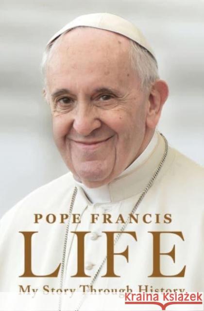 Life: My Story Through History Pope Francis                             Aubrey Botsford 9780063387522 HarperOne