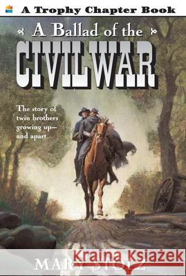A Ballad of the Civil War Mary Stolz Sergio Martinez 9780064420884 HarperTrophy