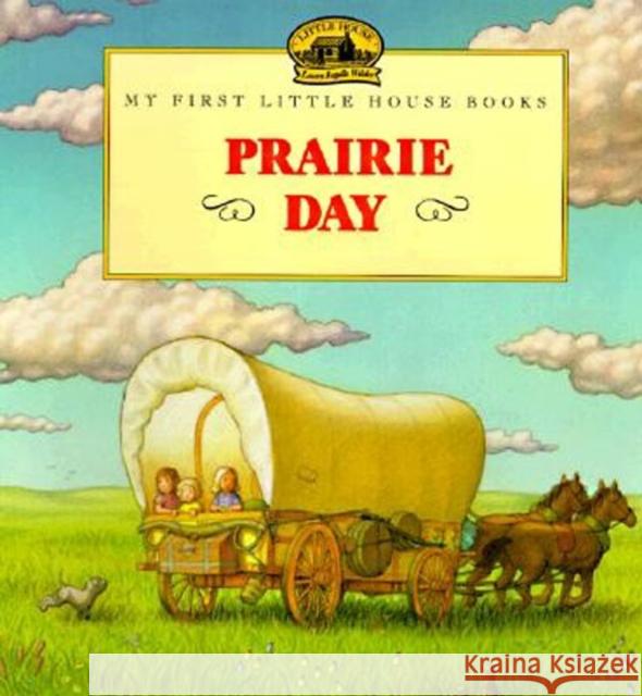 Prairie Day Laura Ingalls Wilder Renee Graef 9780064435048 HarperTrophy