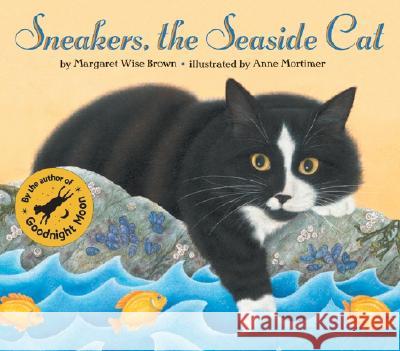 Sneakers, the Seaside Cat Margaret Wise Brown Anne Mortimer 9780064436229 HarperTrophy