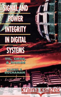 Signal and Power Integrity in Digital Systems: TTL, CMOS, and BiCMOS James Buchanan 9780070087347