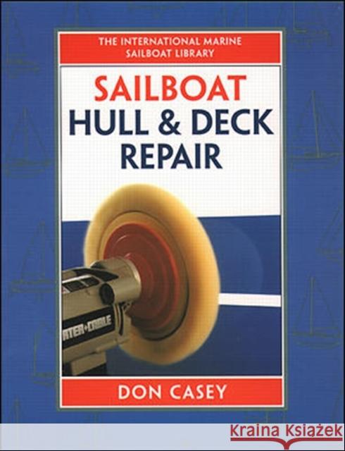 Sailboat Hull and Deck Repair Don Casey 9780070133693 International Marine Publishing