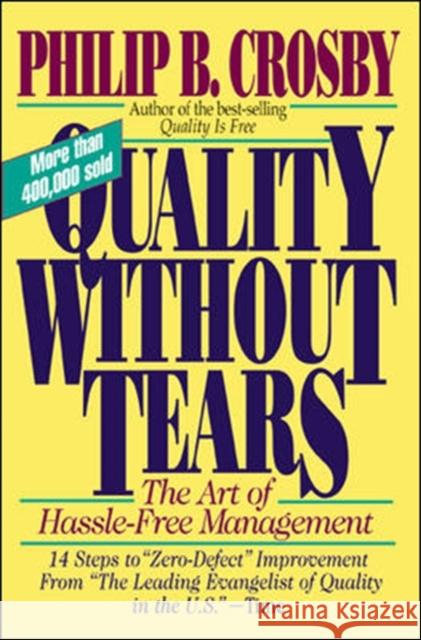 Quality Without Tears: The Art of Hassle-Free Management Philip B. Crosby 9780070145115 McGraw-Hill Companies