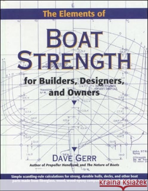 The Elements of Boat Strength: For Builders, Designers, and Owners Dave Gerr 9780070231597 International Marine Publishing