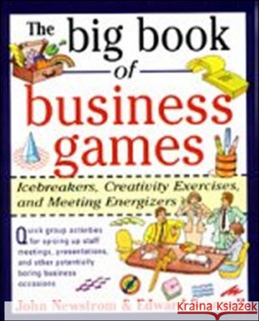The Big Book of Business Games: Icebreakers, Creativity Exercises and Meeting Energizers Edward Scannell 9780070464766
