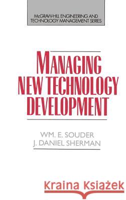 Managing New Technology Development William E. Souder J. Daniel Sherman Michael K. Badawy 9780070597488 McGraw-Hill Professional Publishing