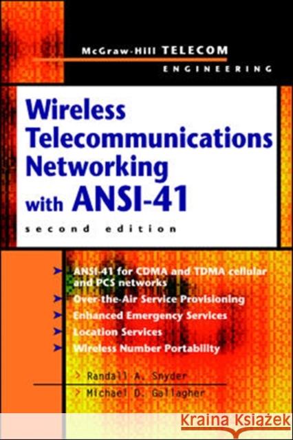 Wireless Telecommunications Networking with ANSI-41 Randall A. Snyder Michael D. Gallagher Tom Wheeler 9780071352314 McGraw-Hill Professional Publishing