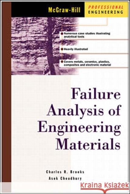 Failure Analysis of Engineering Materials Charlie R. Brooks Ashok Choudhury Ashok Choudhury 9780071357586 McGraw-Hill Professional Publishing