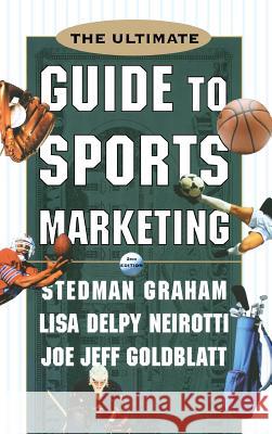 The Ultimate Guide to Sports Marketing Stedman Graham Joe Jeff Goldblatt Lisa Delpy Neirotti 9780071361248