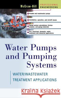 Water Pumps and Pumping Systems James B. Rishel 9780071374910 McGraw-Hill Professional Publishing