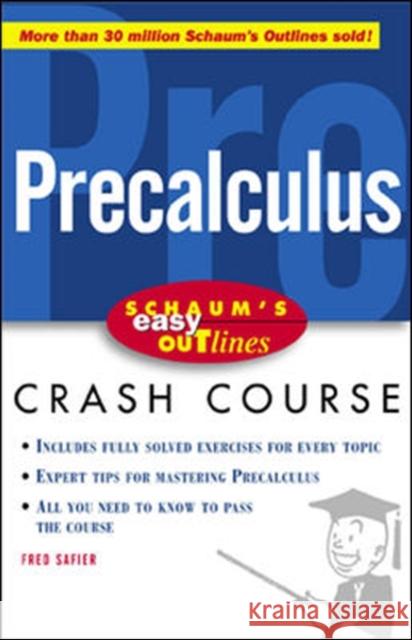 Schaum's Easy Outlines Precalculus: Based on Schaum's Outline of Precalculus Safier, Fred 9780071383400 McGraw-Hill Companies