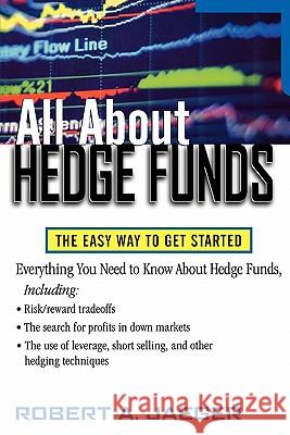 All about Hedge Funds: The Easy Way to Get Started Robert A. Jaeger 9780071393935 McGraw-Hill Companies