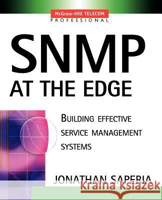 SNMP at the Edge Jonathan Saperia 9780071396899 McGraw-Hill Professional Publishing