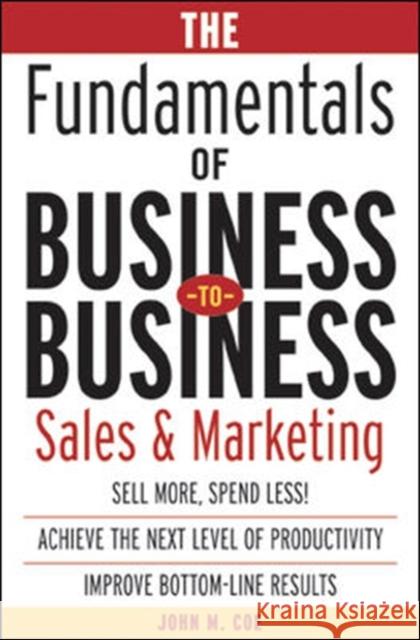 The Fundamentals of Business-To-Business Sales & Marketing Coe, John 9780071408790 McGraw-Hill Companies