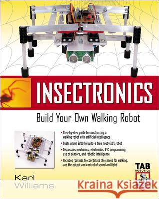 Insectronics: Build Your Own Walking Robot Karl Williams Robert Williams 9780071412414