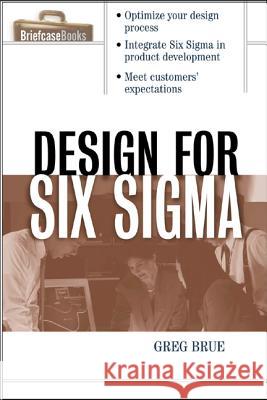 Design for Six SIGMA Brue, Greg 9780071413763 McGraw-Hill Companies