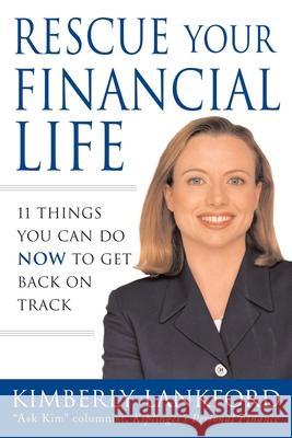Rescue Your Financial Life: 11 Things You Can Do Now to Get Back on Track Lankford, Kimberly 9780071419420 McGraw-Hill Companies