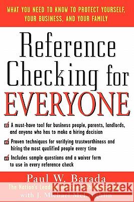 Reference Checking for Everyone: What You Need to Know to Protect Yourself, Your Business, and Your Family Barada, Paul 9780071423670 McGraw-Hill Companies
