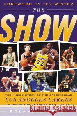 The Show: The Inside Story of the Spectacular Los Angeles Lakers in the Words of Those Who Lived It Roland Lazenby Tex Winter 9780071430340 McGraw-Hill Companies
