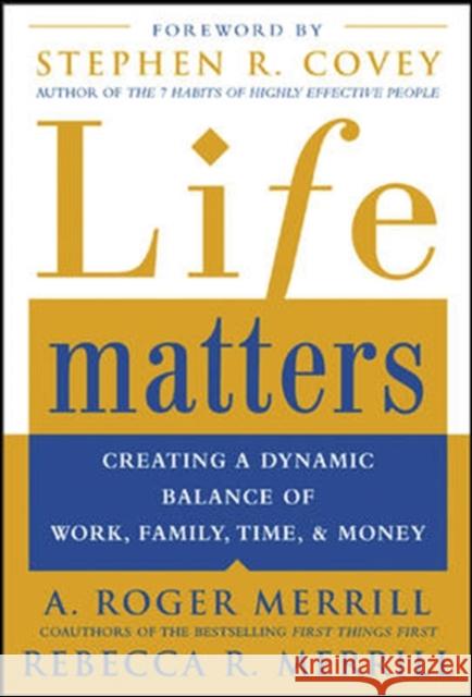 Life Matters: Creating a Dynamic Balance of Work, Family, Time, and Money Merrill, A. Roger 9780071441780