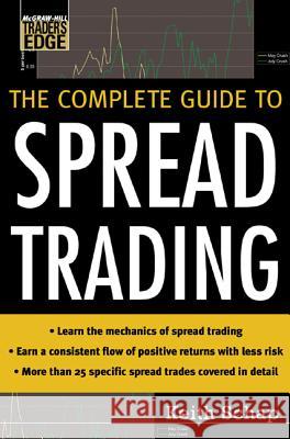 The Complete Guide to Spread Trading Keith Schap 9780071448444 MCGRAW-HILL EDUCATION - EUROPE