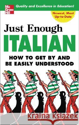 Just Enough Italian D. L. Ellis 9780071451406 McGraw-Hill Companies