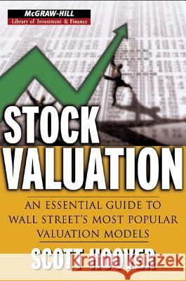 Stock Valuation: An Essential Guide to Wall Street's Most Popular Valuation Models Scott A. Hoover 9780071452243 McGraw-Hill Companies