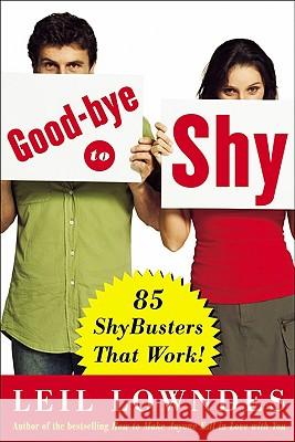 Goodbye to Shy: 85 Shybusters That Work! Leil Lowndes 9780071456425 McGraw-Hill Companies