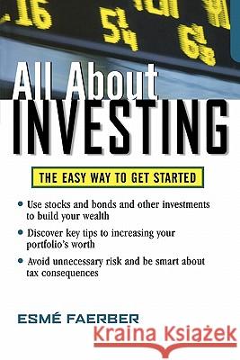 All about Investing: The Easy Way to Get Started Faerber, Esme 9780071457521