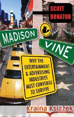 Madison and Vine: Why the Entertainment and Advertising Industries Must Converge to Survive Scott Donaton 9780071462167 McGraw-Hill Companies