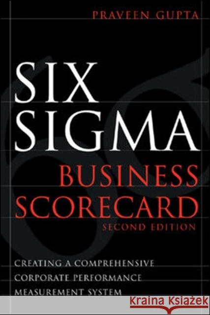 Six SIGMA Business Scorecard Gupta, Praveen 9780071479431 McGraw-Hill Professional Publishing