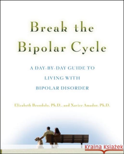 Break the Bipolar Cycle: A Day by Day Guide to Living with Bipolar Disorder Brondolo, Elizabeth 9780071481533 0