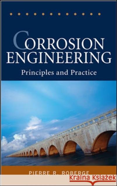 Corrosion Engineering: Principles and Practice Roberge, Pierre 9780071482431 McGraw-Hill Professional Publishing