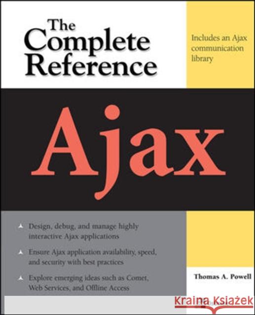 Ajax: The Complete Reference Thomas Powell 9780071492164 McGraw-Hill/Osborne Media