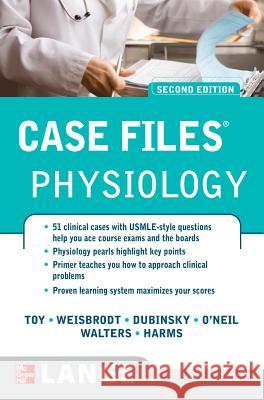 Case Files Physiology, Second Edition Eugene C. Toy Norman W. Weisbrodt William P. Dubinsky 9780071493741 McGraw-Hill Medical Publishing