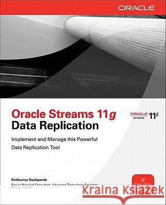 Oracle Streams 11g Data Replication Kirtikumar Deshpande 9780071496643 McGraw-Hill/Osborne Media