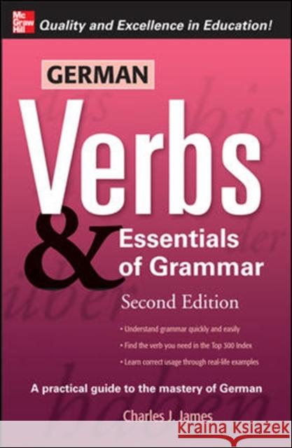 German Verbs & Essential of Grammar, Second Edition Charles James 9780071498036