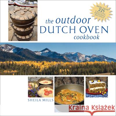 The Outdoor Dutch Oven Cookbook, Second Edition  Mills 9780071546591 0
