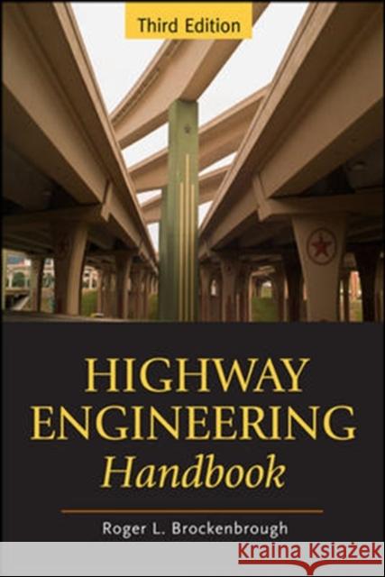 Highway Engineering Handbook: Building and Rehabilitating the Infrastructure Brockenbrough, Roger 9780071597630 0