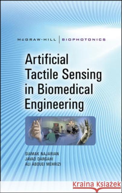 Artificial Tactile Sensing in Biomedical Engineering Siamak Najarian Javad Dargahi Ali Abouei Mehrizi 9780071601511 McGraw-Hill Professional Publishing