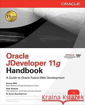 Oracle Jdeveloper 11g Handbook: A Guide to Oracle Fusion Web Development Mills, Duncan 9780071602389 McGraw-Hill/Osborne Media
