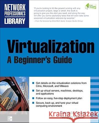 Virtualization, a Beginner's Guide Ruest, Nelson 9780071614016 McGraw-Hill/Osborne Media