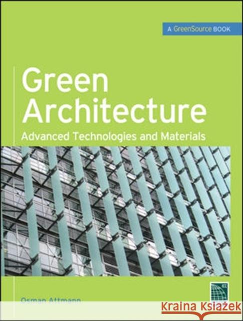 Green Architecture (Greensource Books): Advanced Technolgies and Materials Attmann, Osman 9780071625012 MCGRAW-HILL PROFESSIONAL