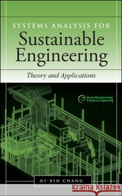 Systems Analysis for Sustainable Engineering: Theory and Applications Chang Ni-Bin 9780071630054