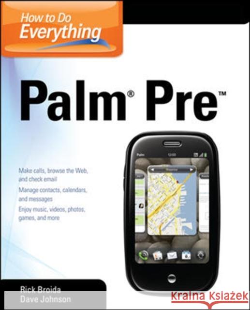 How to Do Everything Palm Pre Broida Rick                              Johnson Dave 9780071639521 McGraw-Hill/Osborne Media