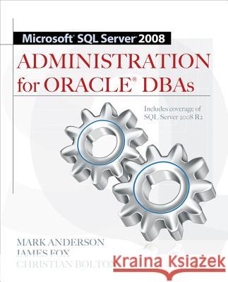 Microsoft SQL Server 2008 Administration for Oracle DBAs Mark Anderson 9780071700641