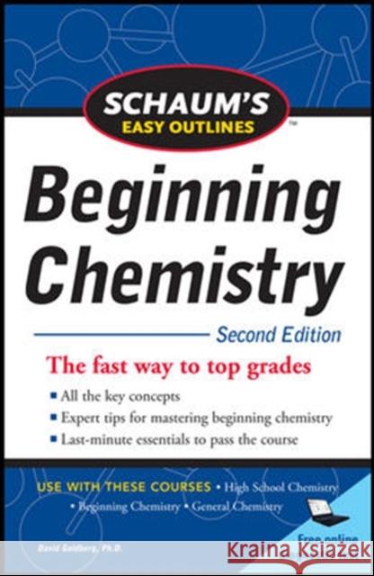 Schaum's Easy Outline of Beginning Chemistry, Second Edition David Goldberg 9780071745888