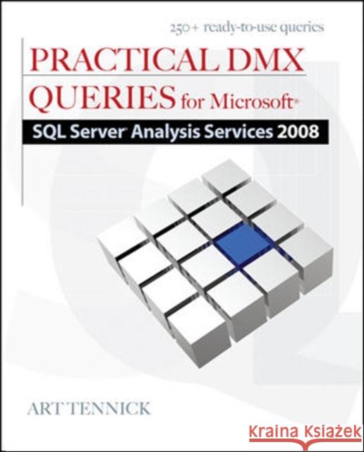 Practical DMX Queries for Microsoft SQL Server Analysis Services 2008 Tennick Art 9780071748667 McGraw-Hill/Osborne Media