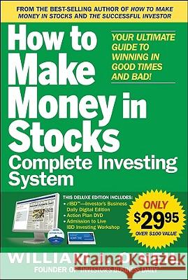 The How to Make Money in Stocks Complete Investing System: Your Ultimate Guide to Winning in Good Times and Bad [With DVD] O'Neil William 9780071752114 McGraw-Hill