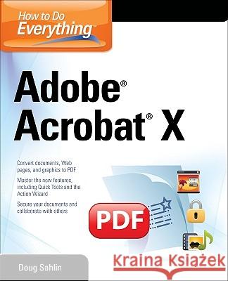 How to Do Everything Adobe Acrobat X Sahlin Doug 9780071752930